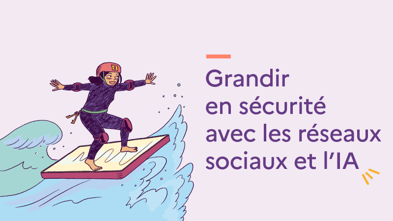 Grandir en sécurité avec les réseaux sociaux et l’IA